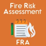 Fire Risk Assessment (FRA)